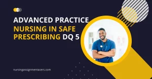 Advanced Practice Nursing In Safe Prescribing DQ 5